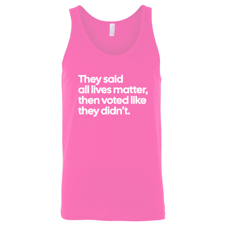 They said all lives matter then voted like they didn’t Unisex Tank Top-T-Shirt-The Original God Ain't Petty But I Am