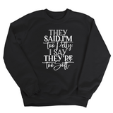 They say I'm too petty, I say they're too soft Unisex Sweatshirt (TTSHOP)-Sweatshirt-The Original God Ain't Petty But I Am