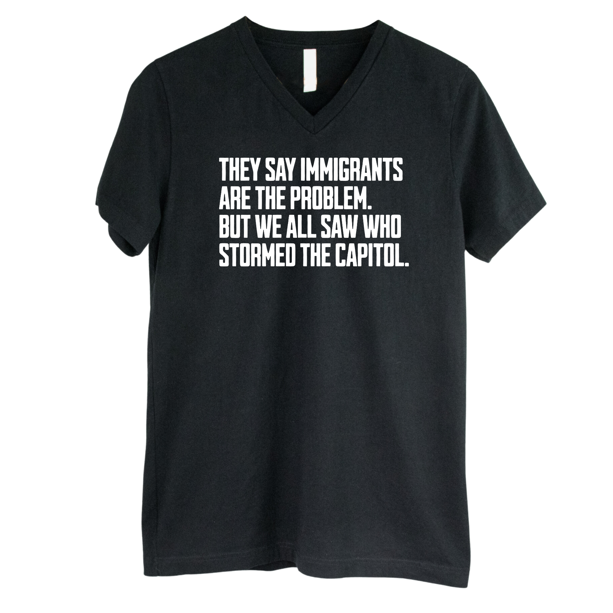 They say immigrants are the problem. But we all saw who stormed the Capitol *BLACK V-NECK* Unisex Tee-T-Shirt-The Original God Ain't Petty But I Am