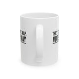 They stole the map. Vote anyway Mug 11oz (White & Black)-Mug-The Original God Ain't Petty But I Am