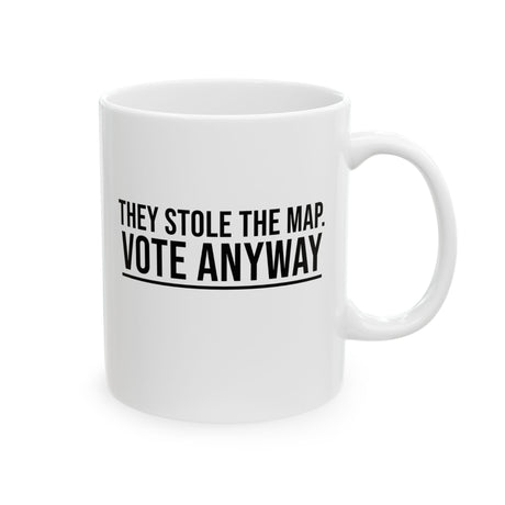They stole the map. Vote anyway Mug 11oz (White & Black)-Mug-The Original God Ain't Petty But I Am