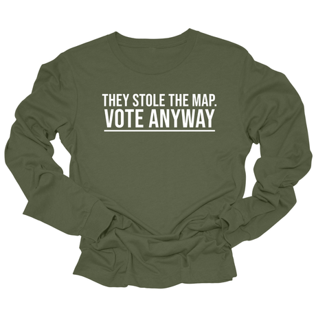 They stole the map. Vote anyway Unisex Long Sleeved Tee-Long Sleeved T-Shirt-The Original God Ain't Petty But I Am