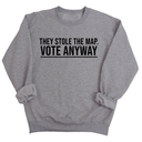 They stole the map. Vote anyway Unisex Sweatshirt-Sweatshirt-The Original God Ain't Petty But I Am