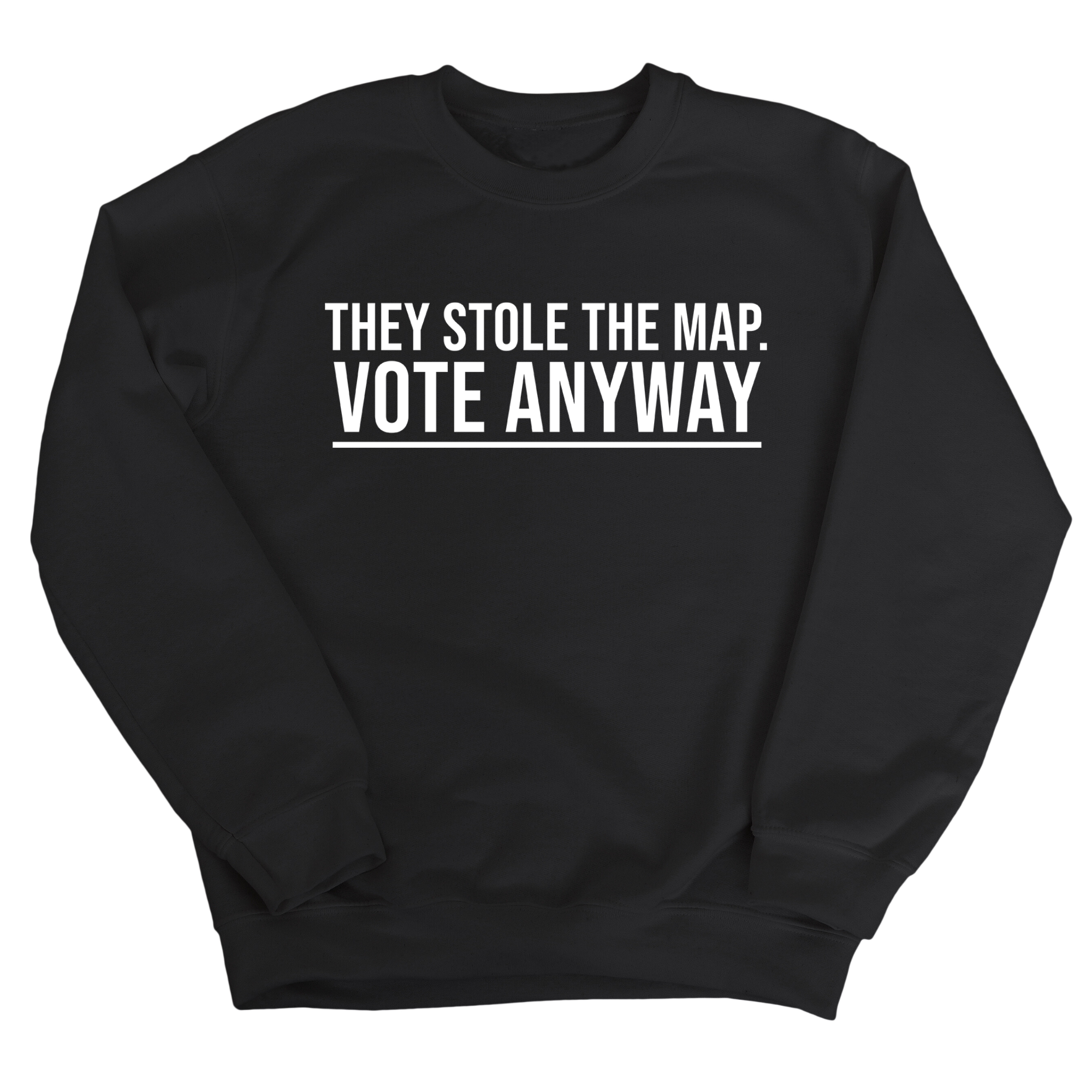 They stole the map. Vote anyway Unisex Sweatshirt-Sweatshirt-The Original God Ain't Petty But I Am