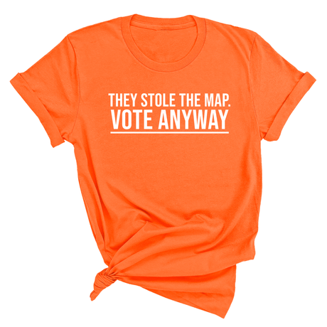 They stole the map. Vote anyway Unisex Tee-T-Shirt-The Original God Ain't Petty But I Am