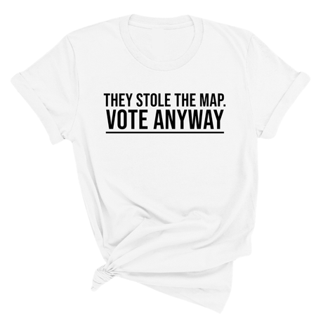 They stole the map. Vote anyway Unisex Tee-T-Shirt-The Original God Ain't Petty But I Am