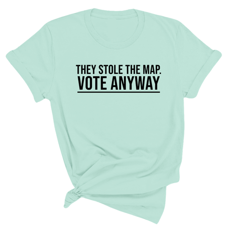 They stole the map. Vote anyway Unisex Tee-T-Shirt-The Original God Ain't Petty But I Am
