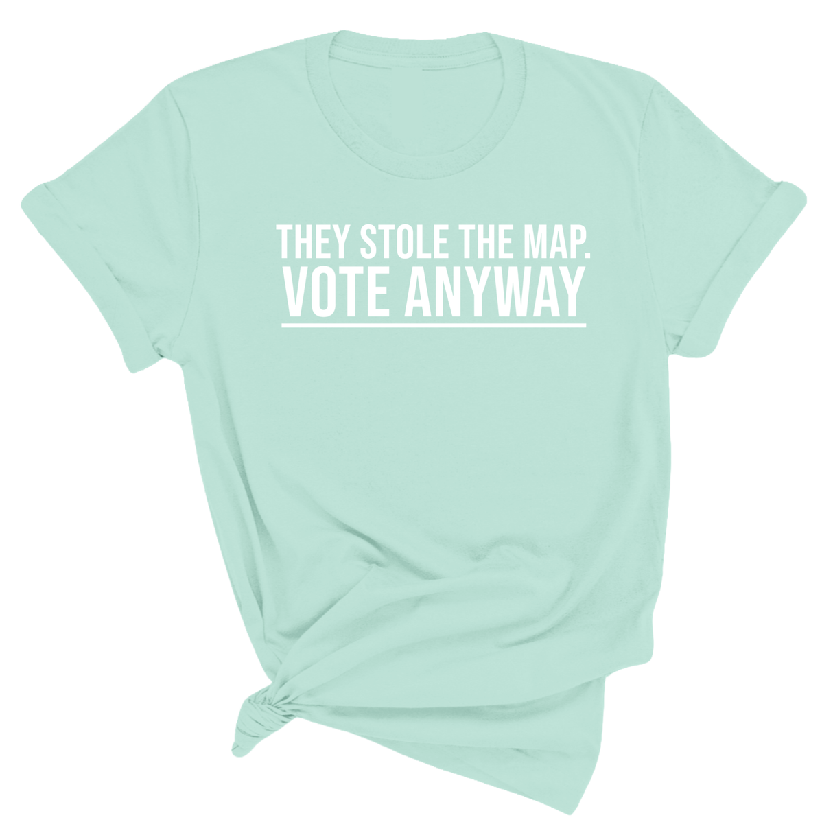 They stole the map. Vote anyway Unisex Tee-T-Shirt-The Original God Ain't Petty But I Am