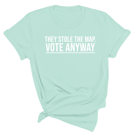 They stole the map. Vote anyway Unisex Tee-T-Shirt-The Original God Ain't Petty But I Am