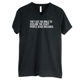 They use the bible to exclude the exact people Jesus included *BLACK V-NECK* Unisex Tee-T-Shirt-The Original God Ain't Petty But I Am