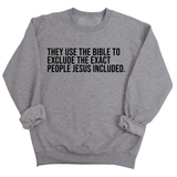They use the bible to exclude the exact people Jesus included Unisex Sweatshirt-Sweatshirt-The Original God Ain't Petty But I Am