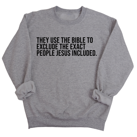 They use the bible to exclude the exact people Jesus included Unisex Sweatshirt-Sweatshirt-The Original God Ain't Petty But I Am