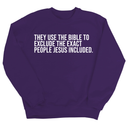 They use the bible to exclude the exact people Jesus included Unisex Sweatshirt-Sweatshirt-The Original God Ain't Petty But I Am