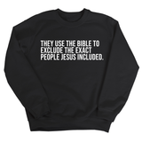They use the bible to exclude the exact people Jesus included Unisex Sweatshirt-Sweatshirt-The Original God Ain't Petty But I Am