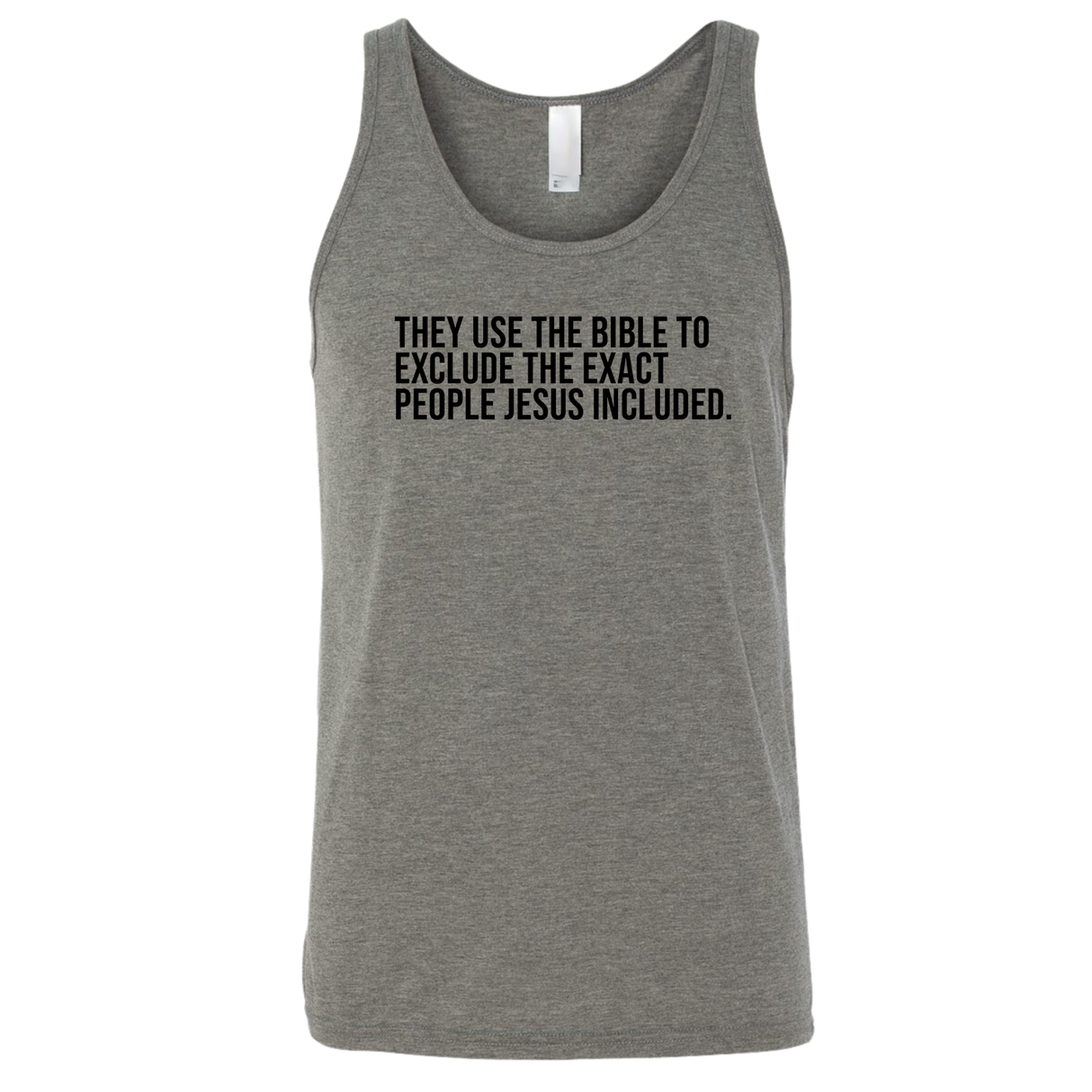 They use the bible to exclude the exact people Jesus included Unisex Tank Top-T-Shirt-The Original God Ain't Petty But I Am