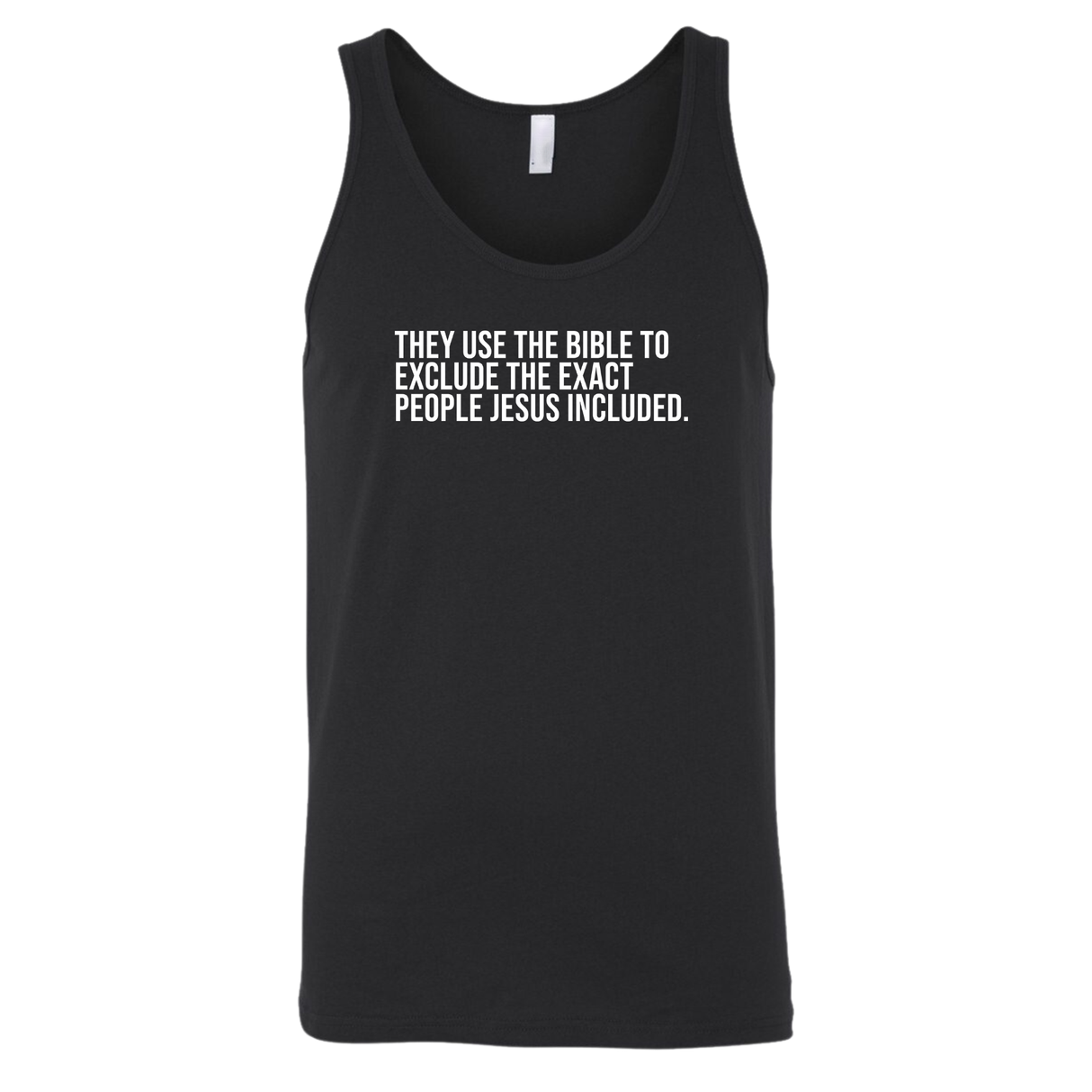 They use the bible to exclude the exact people Jesus included Unisex Tank Top-T-Shirt-The Original God Ain't Petty But I Am
