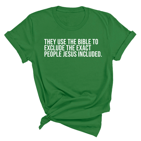 They use the bible to exclude the exact people Jesus included Unisex Tee-T-Shirt-The Original God Ain't Petty But I Am