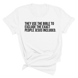 They use the bible to exclude the exact people Jesus included Unisex Tee-T-Shirt-The Original God Ain't Petty But I Am