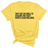 They use the bible to exclude the exact people Jesus included Unisex Tee-T-Shirt-The Original God Ain't Petty But I Am