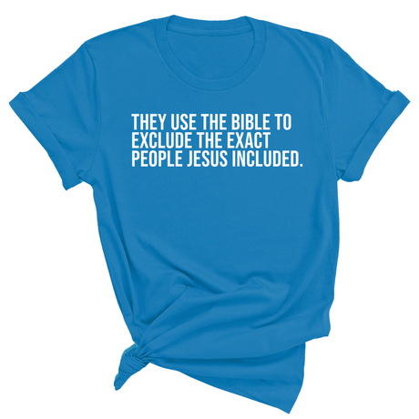 They use the bible to exclude the exact people Jesus included Unisex Tee-T-Shirt-The Original God Ain't Petty But I Am