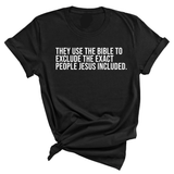 They use the bible to exclude the exact people Jesus included Unisex Tee-T-Shirt-The Original God Ain't Petty But I Am