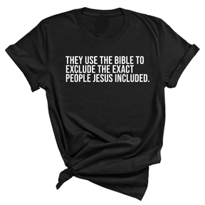 They use the bible to exclude the exact people Jesus included Unisex Tee-T-Shirt-The Original God Ain't Petty But I Am