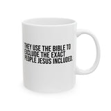 They use the bible to exclude the exact people Jesus includedMug 11oz (White & Black)-Mug-The Original God Ain't Petty But I Am