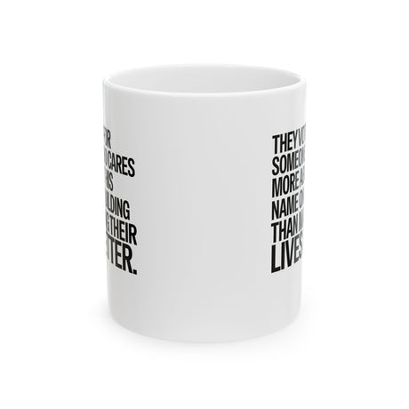 They voted for someone who cares more about his name on a building than making their lives better Mug 11oz (White & Black)-Mug-The Original God Ain't Petty But I Am