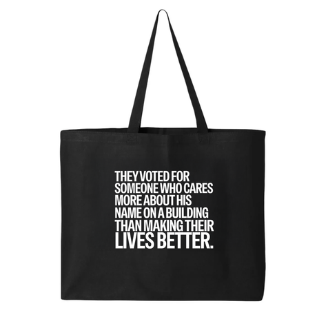 They voted for someone who cares more about his name on a building than making their lives better Tote bag-Tote Bag-The Original God Ain't Petty But I Am