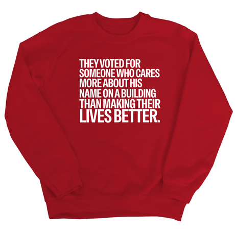 They voted for someone who cares more about his name on a building than making their lives better Unisex Sweatshirt-Sweatshirt-The Original God Ain't Petty But I Am