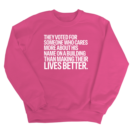 They voted for someone who cares more about his name on a building than making their lives better Unisex Sweatshirt-Sweatshirt-The Original God Ain't Petty But I Am