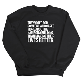 They voted for someone who cares more about his name on a building than making their lives better Unisex Sweatshirt-Sweatshirt-The Original God Ain't Petty But I Am