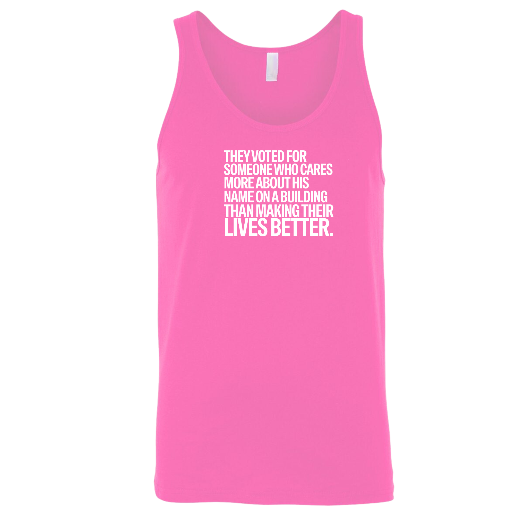 They voted for someone who cares more about his name on a building than making their lives better Unisex Tank Top-T-Shirt-The Original God Ain't Petty But I Am