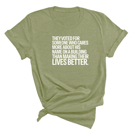 They voted for someone who cares more about his name on a building than making their lives better Unisex Tee-T-Shirt-The Original God Ain't Petty But I Am