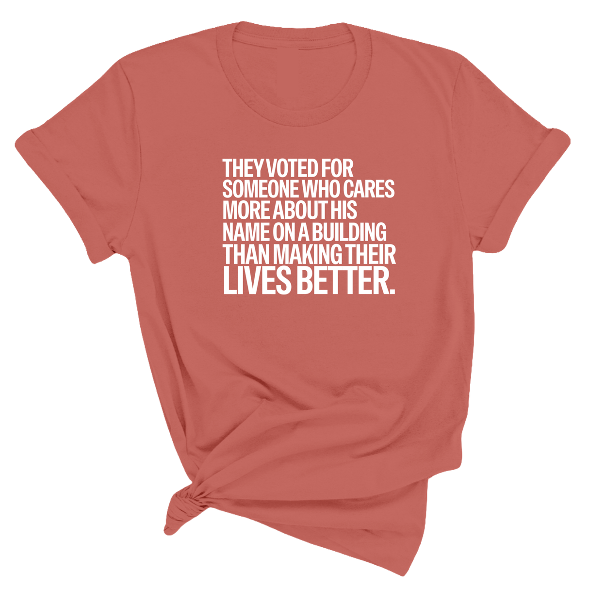They voted for someone who cares more about his name on a building than making their lives better Unisex Tee-T-Shirt-The Original God Ain't Petty But I Am