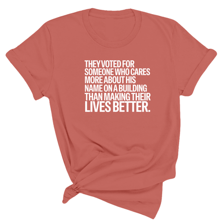 They voted for someone who cares more about his name on a building than making their lives better Unisex Tee-T-Shirt-The Original God Ain't Petty But I Am