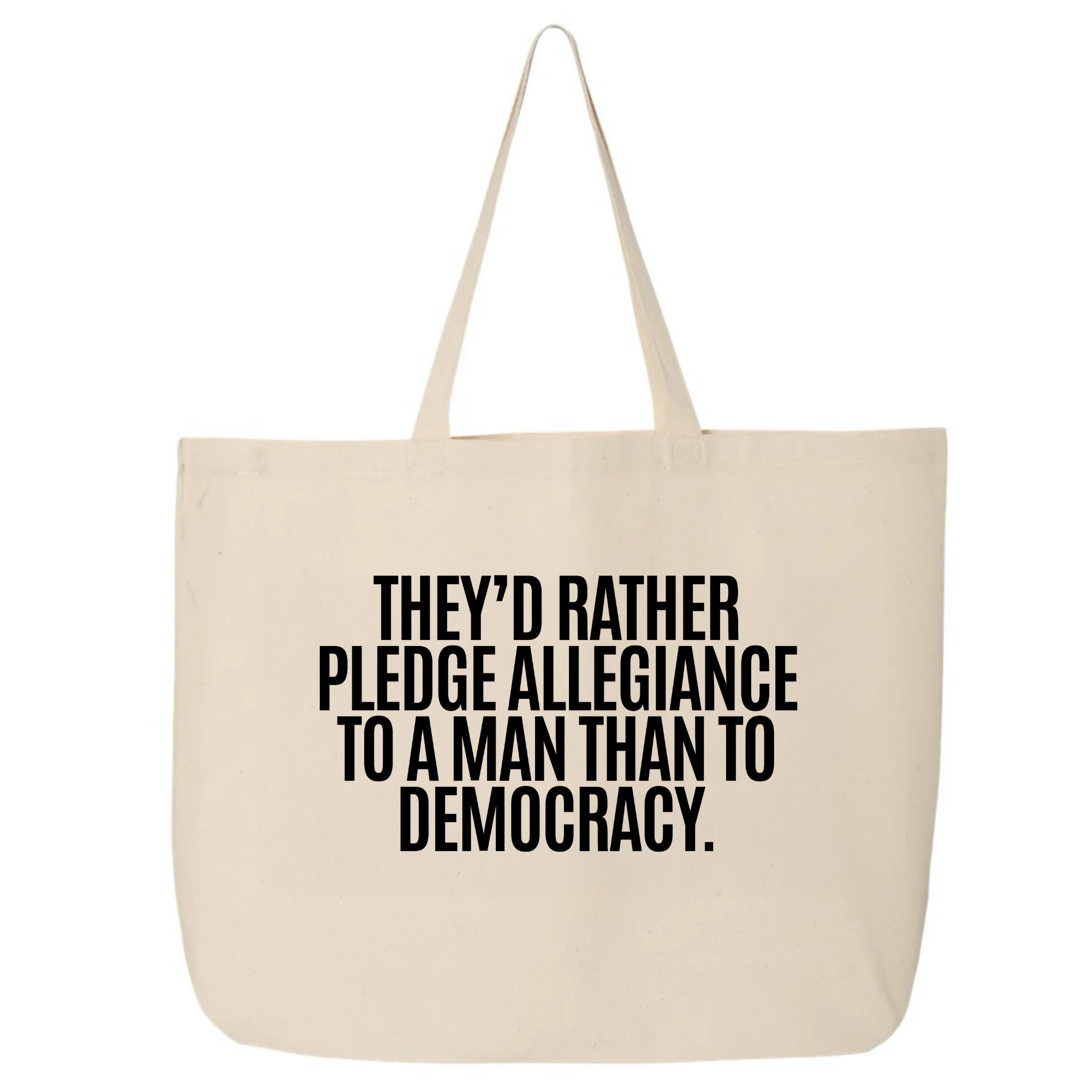 They'd Rather Pledge Allegiance to a Man Than to Democracy (Tote Bag)-Tote Bag-The Original God Ain't Petty But I Am