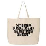 They'd Rather Pledge Allegiance to a Man Than to Democracy (Tote Bag)-Tote Bag-The Original God Ain't Petty But I Am