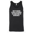 They'd Rather Pledge Allegiance to a Man Than to Democracy Unisex Tank Top-T-Shirt-The Original God Ain't Petty But I Am