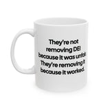They're Not Removing DEI Because It Was Unfair. They're Removing It Because It Worked Mug 11oz (Black & White)-Mug-The Original God Ain't Petty But I Am