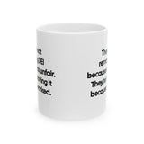 They're Not Removing DEI Because It Was Unfair. They're Removing It Because It Worked Mug 11oz (Black & White)-Mug-The Original God Ain't Petty But I Am