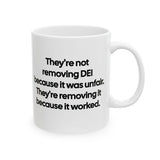 They're Not Removing DEI Because It Was Unfair. They're Removing It Because It Worked Mug 11oz (Black & White)-Mug-The Original God Ain't Petty But I Am