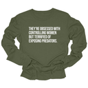 They’re Obsessed with Controlling Women but Terrified of Exposing Predators Unisex Long Sleeved Tee-Long Sleeved T-Shirt-The Original God Ain't Petty But I Am