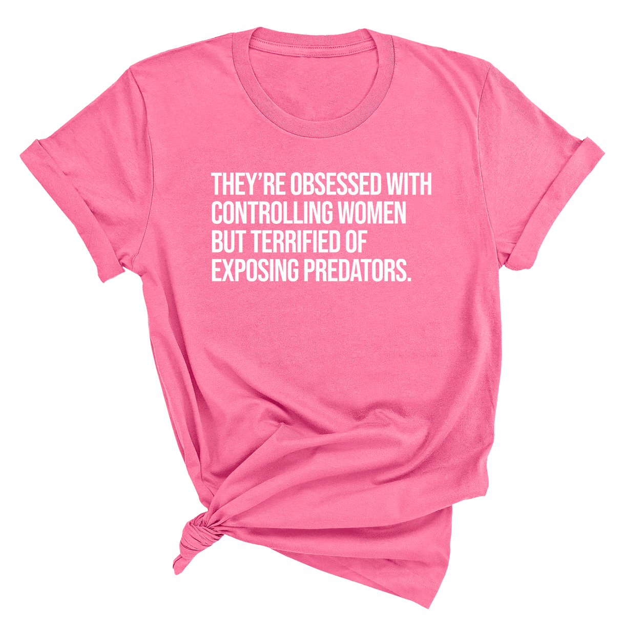They’re Obsessed with Controlling Women but Terrified of Exposing Predators Unisex Tee-T-Shirt-The Original God Ain't Petty But I Am