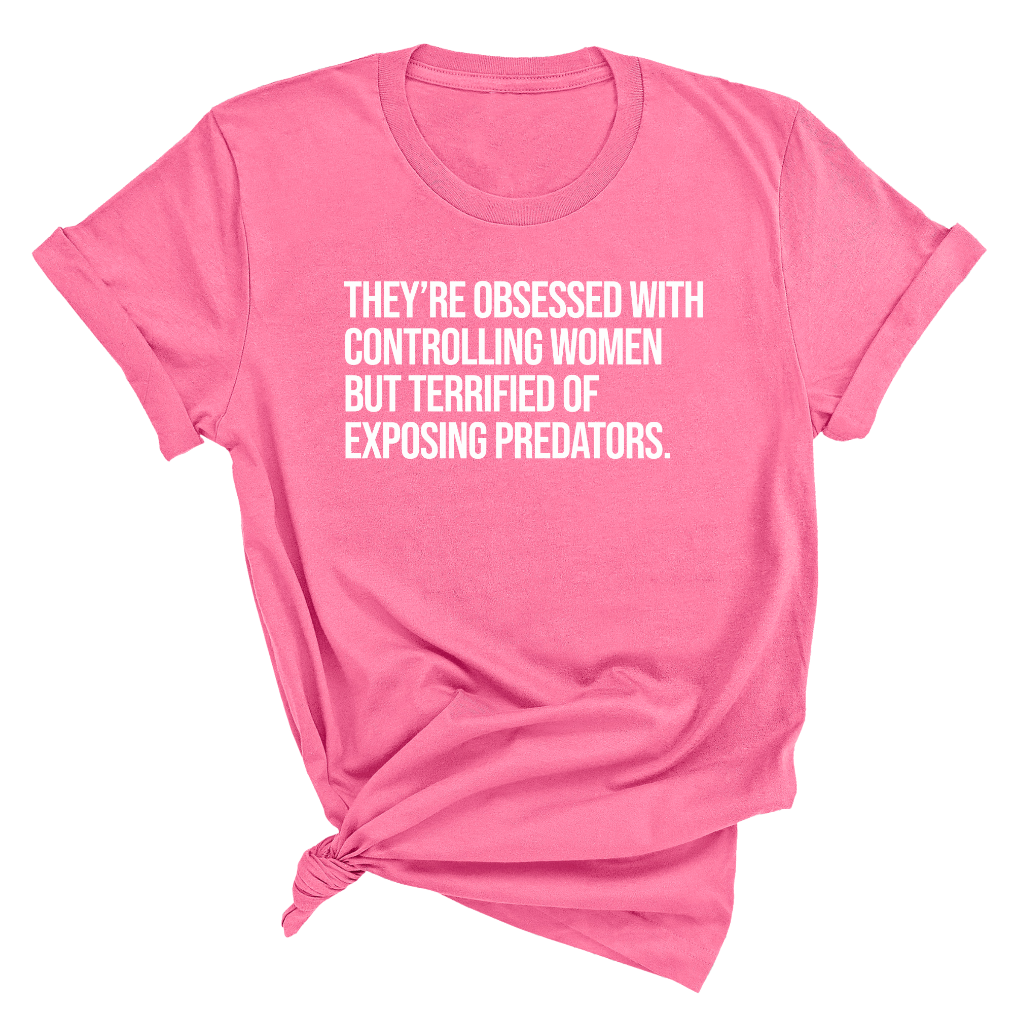 They’re Obsessed with Controlling Women but Terrified of Exposing Predators Unisex Tee-T-Shirt-The Original God Ain't Petty But I Am