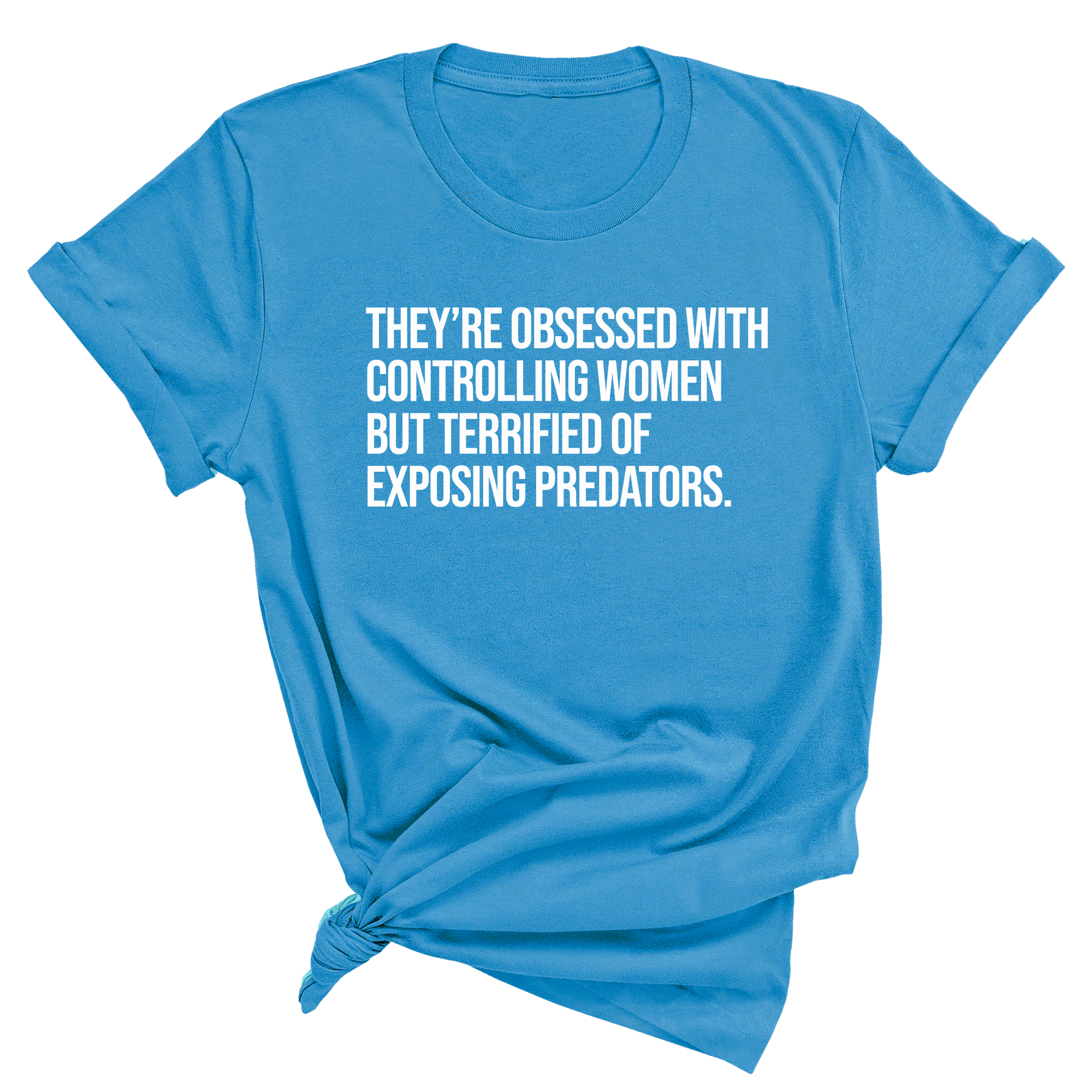 They’re Obsessed with Controlling Women but Terrified of Exposing Predators Unisex Tee-T-Shirt-The Original God Ain't Petty But I Am