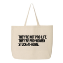 They're not Pro-life. They're Pro-Women stuck- at- home Tote bag-Tote Bag-The Original God Ain't Petty But I Am