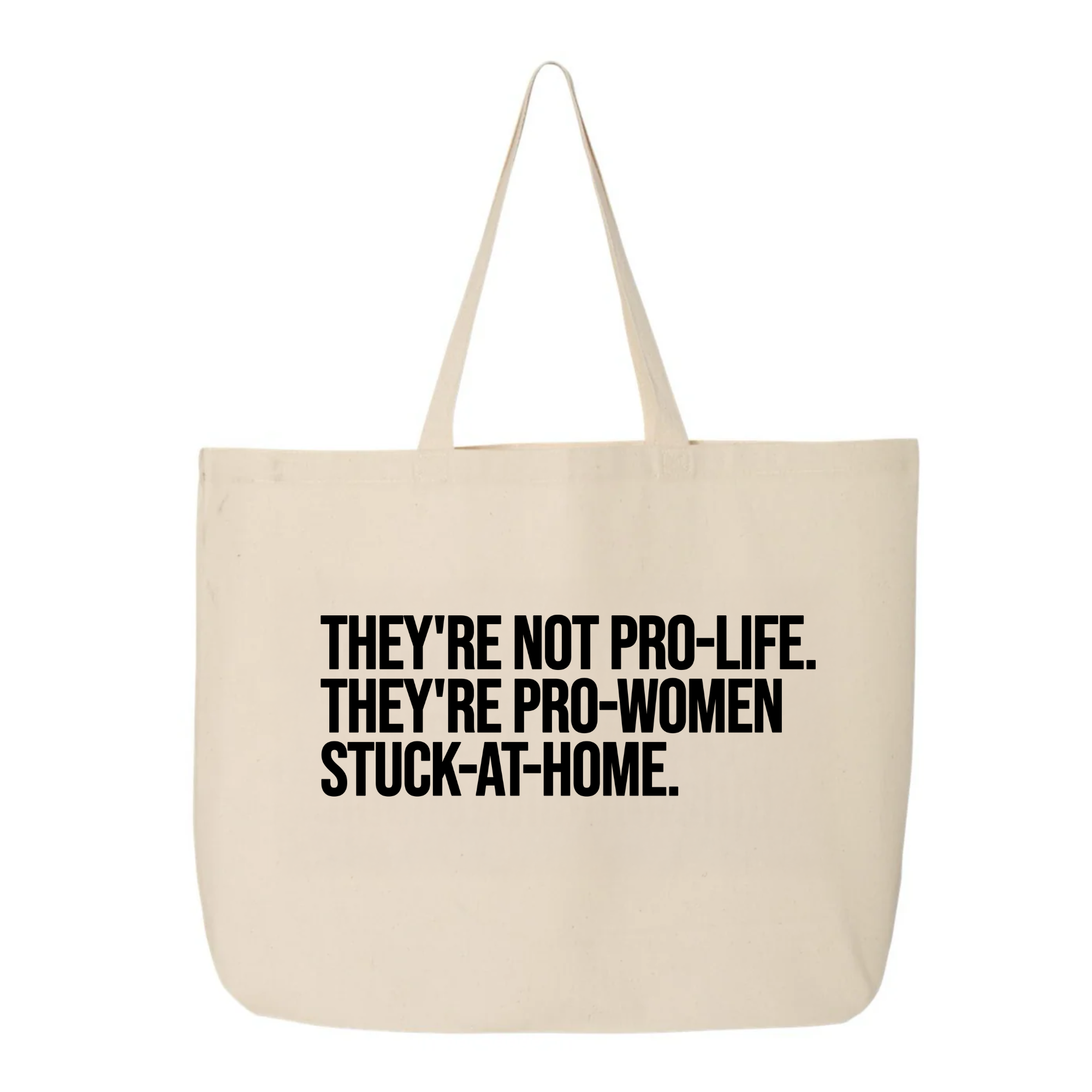 They're not Pro-life. They're Pro-Women stuck- at- home Tote bag-Tote Bag-The Original God Ain't Petty But I Am