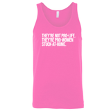 They're not Pro-life. They're Pro-Women stuck- at- home Unisex Tank Top-T-Shirt-The Original God Ain't Petty But I Am