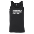 They're not Pro-life. They're Pro-Women stuck- at- home Unisex Tank Top-T-Shirt-The Original God Ain't Petty But I Am